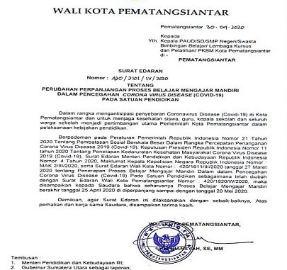 Walikota Pematangsiantar sesuai Surat Edaran Nomor 420/2101/IV/2020 tanggal 30 April 2020 tentang Perubahan Perpanjangan Proses Belajar Mengajar Mandiri Dalam Pencegahan Corona Virus Desease (COVID-19) Pada Satuan Pendidikan.