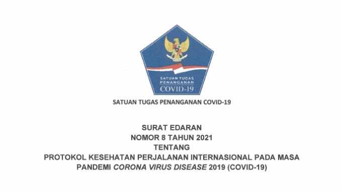 Satuan Tugas (Satgas) Penanganan COVID-19 menerbitkan Surat Edaran (SE) Nomor 8 Tahun 2021